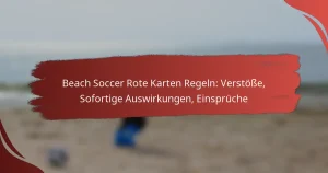 Beach Soccer Rote Karten Regeln: Verstöße, Sofortige Auswirkungen, Einsprüche