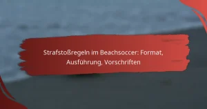 Strafstoßregeln im Beachsoccer: Format, Ausführung, Vorschriften