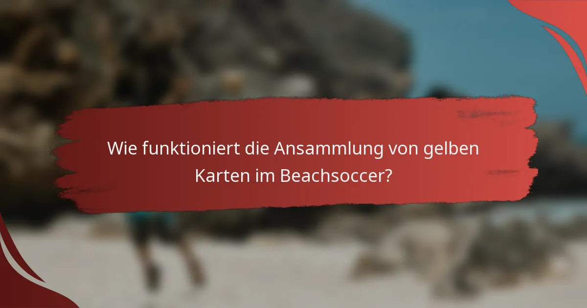 Wie funktioniert die Ansammlung von gelben Karten im Beachsoccer?