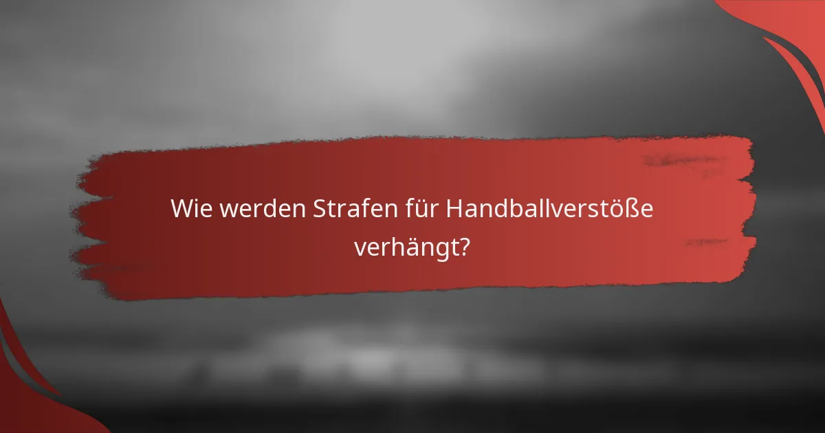 Wie werden Strafen für Handballverstöße verhängt?