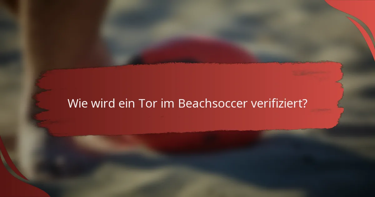 Wie wird ein Tor im Beachsoccer verifiziert?