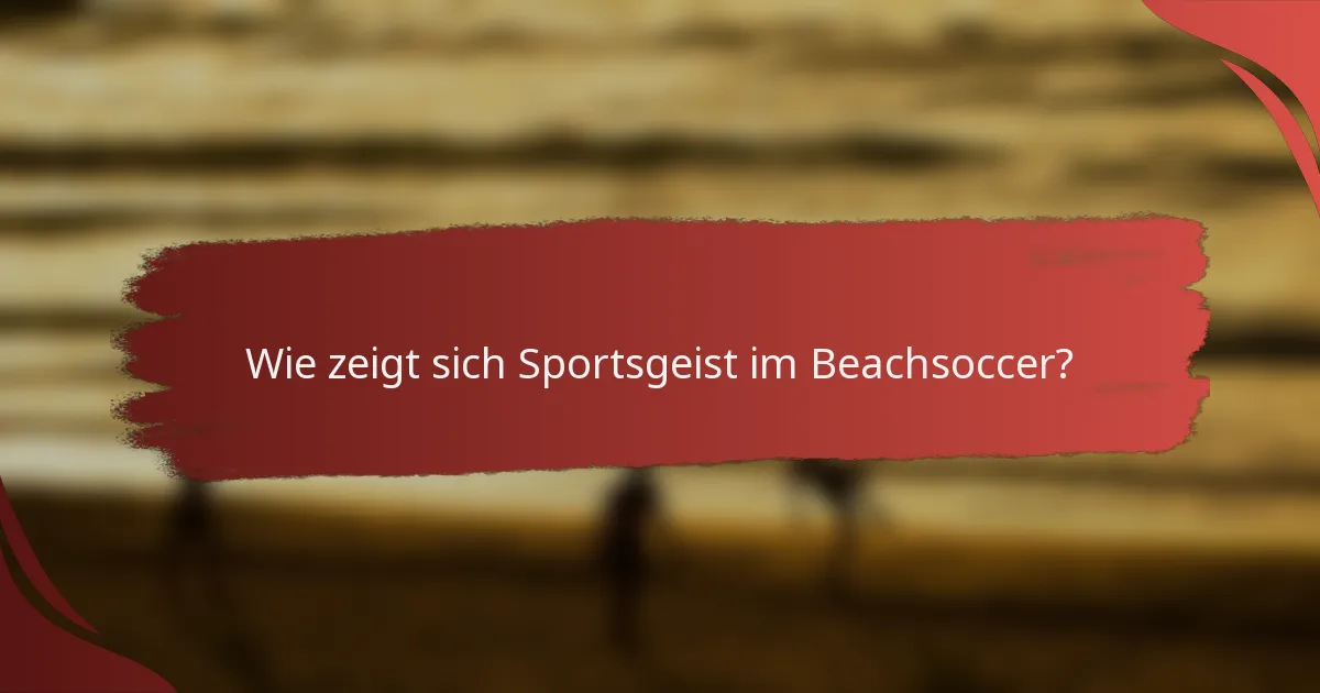 Wie zeigt sich Sportsgeist im Beachsoccer?